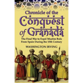 Chronicle of the Conquest of Granada: The Final War to Expel Muslim Rule from Spain During the 15th Century