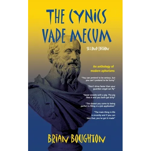 The Cynics Vade Mecum: An anthology of modern aphorisms
