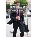 84 Organic Solutions to Diarrhea and Stomach Problems: Juice and Meal Recipes to Help You Recover Fast