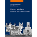 Pisa Nel Medioevo: Potenza Sul Mare E Motore Di Cultura