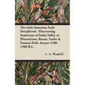 The Indo-Sumerian Seals Deciphered - Discovering Sumerians of Indus Valley as Phoenicians, Barats, Goths & Famous Vedic Aryans 3100-2300 B.C.