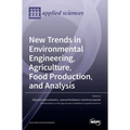 New Trends in Environmental Engineering, Agriculture, Food Production, and Analysis