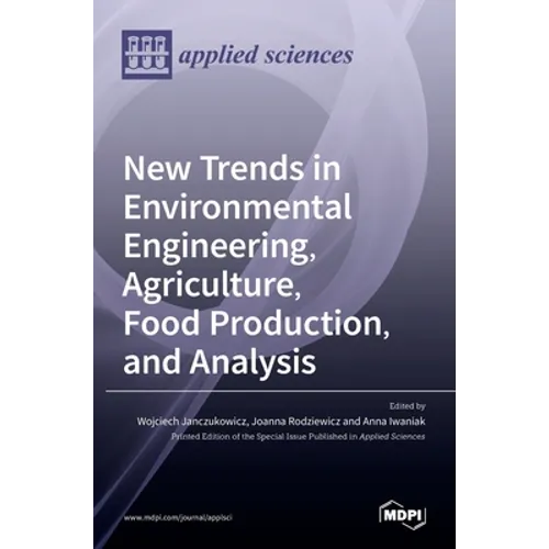 New Trends in Environmental Engineering, Agriculture, Food Production, and Analysis