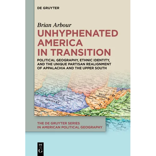 Unhyphenated America in Transition: Political Geography, Ethnic Identity, and the Unique Partisan Realignment of Appalachia and the Upper South