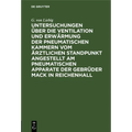 Untersuchungen Über Die Ventilation Und Erwärmung Der Pneumatischen Kammern Vom Ärztlichen Standpunkt Angestellt Am Pneumatischen Apparate Der Gebrüde