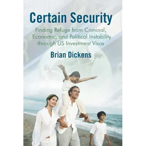 Certain Security: Finding Refuge from Criminal, Economic, and Political Instability Through Us Investment Visas