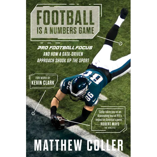 Football Is a Numbers Game: Pro Football Focus and How a Data-Driven Approach Shook Up the Sport