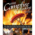 Easy Campfire Cooking: 200+ Family Fun Recipes for Cooking Over Coals and in the Flames with a Dutch Oven, Foil Packets, and More!