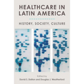 Healthcare in Latin America: History, Society, Culture