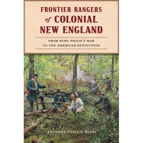 Frontier Rangers of Colonial New England: From King Philip's War to the American Revolution