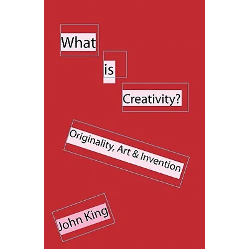 What is Creativity?: Originality, Art & Invention - Paperback