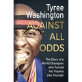 Against All Odds: The Story of a World Champion who Turned his Trauma into Triumph