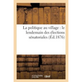 La Politique Au Village: Le Lendemain Des Élections Sénatoriales