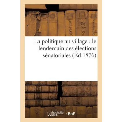 La Politique Au Village: Le Lendemain Des Élections Sénatoriales