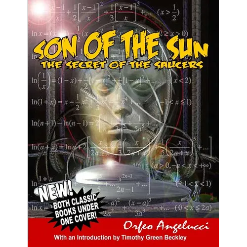 son of the Sun - Secret Of The Saucers: New! Both Classic Books Under One Cover!