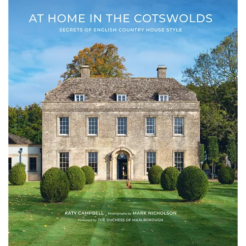 At Home in the Cotswolds: Secrets of English Country House Style