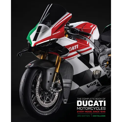 The Complete Book of Ducati Motorcycles Third Edition: Every Model Since 1946