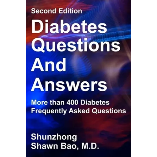 Diabetes Questions and Answers second edition: More than 400 Diabetes Frequently Asked Questions