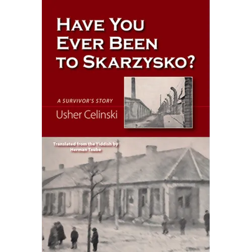 Have You Ever Been to Skarzysko?: A Survivor's Story