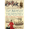 The Bayeux Tapestry: The Life Story of a Masterpiece