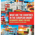 What are the Countries in the European Union? Geography Books for Kids Children's Geography & Culture Books