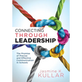 Connecting Through Leadership: The Promise of Precise and Effective Communication in Schools (an Educator's Guide to Improving Verbal and Written Comm