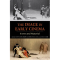 Image in Early Cinema: Form and Material