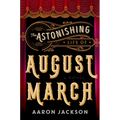 The Astonishing Life of August March