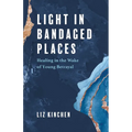Light in Bandaged Places: Healing in the Wake of Young Betrayal