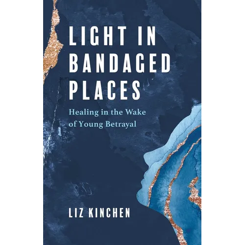 Light in Bandaged Places: Healing in the Wake of Young Betrayal