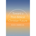 Toward a Post-Biblical Christian Future