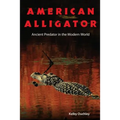 American Alligator: Ancient Predator in the Modern World