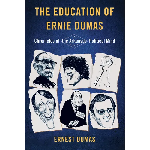 The Education of Ernie Dumas: Chronicles of the Arkansas Political Mind