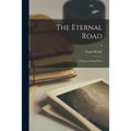 The Eternal Road; a Drama in Four Parts; 0