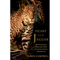 Heart of the Jaguar: The Extraordinary Conservation Effort to Save the Americas' Legendary Cat