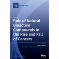 Role of Natural Bioactive Compounds in the Rise and Fall of Cancers
