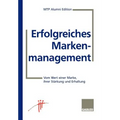 Erfolgreiches Markenmanagement: Vom Wert Einer Marke, Ihrer Stärkung Und Erhaltung