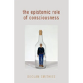 The Epistemic Role of Consciousness