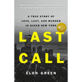 Last Call: A True Story of Love, Lust, and Murder in Queer New York