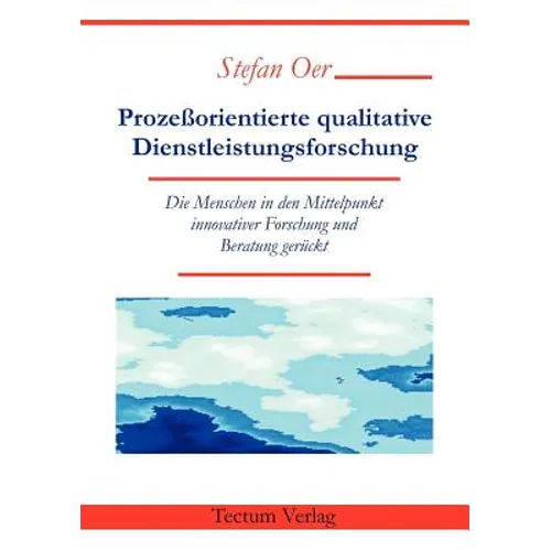 Prozeßorientierte qualitative Dienstleistungsforschung