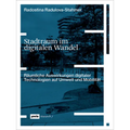 Stadtraum Im Digitalen Wandel: Räumliche Auswirkungen Digitaler Technologien Auf Umwelt Und Mobilität