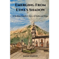 Emerging From Etna's Shadow: A Sicilian Family's Story of Faith and Hope