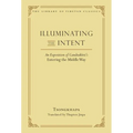 Illuminating the Intent: An Exposition of Candrakirti's Entering the Middle Way