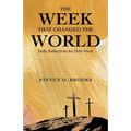 The Week That Changed the World: Daily Reflections for Holy Week