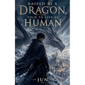 Raised by a Dragon, Told to Live as Human