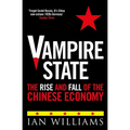 Vampire State: The Rise and Fall of the Chinese Economy