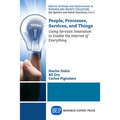 People, Processes, Services, and Things: Using Services Innovation to Enable the Internet of Everything