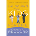 Launching Your Kids for Life: A Successful Journey to Adulthood Doesn't Just Happen by Accident