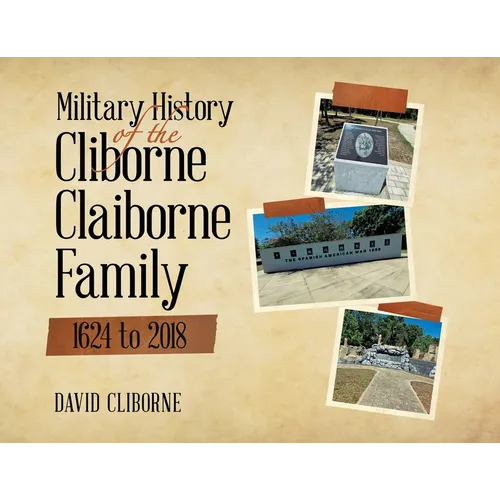 Military History of the Cliborne Claiborne Family 1624 to 2018