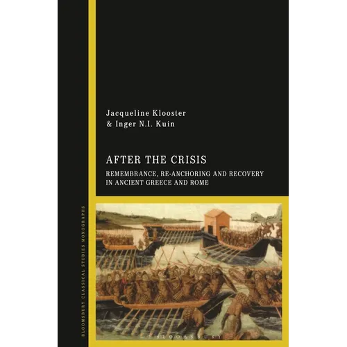 After the Crisis: Remembrance, Re-Anchoring and Recovery in Ancient Greece and Rome